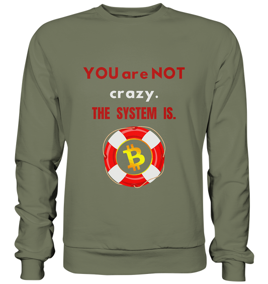 YOU are NOT crazy, THE SYSTEM IS. (BTC Rettungsring) - Premium Sweatshirt