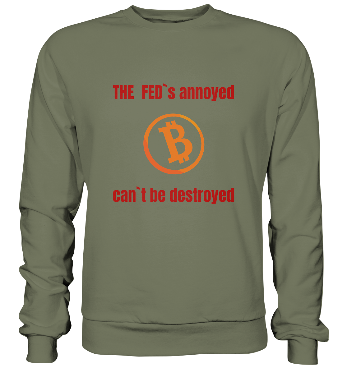 The FEDs annoyed, BTC cant be destroyed (Schrift gerade) - Premium Sweatshirt