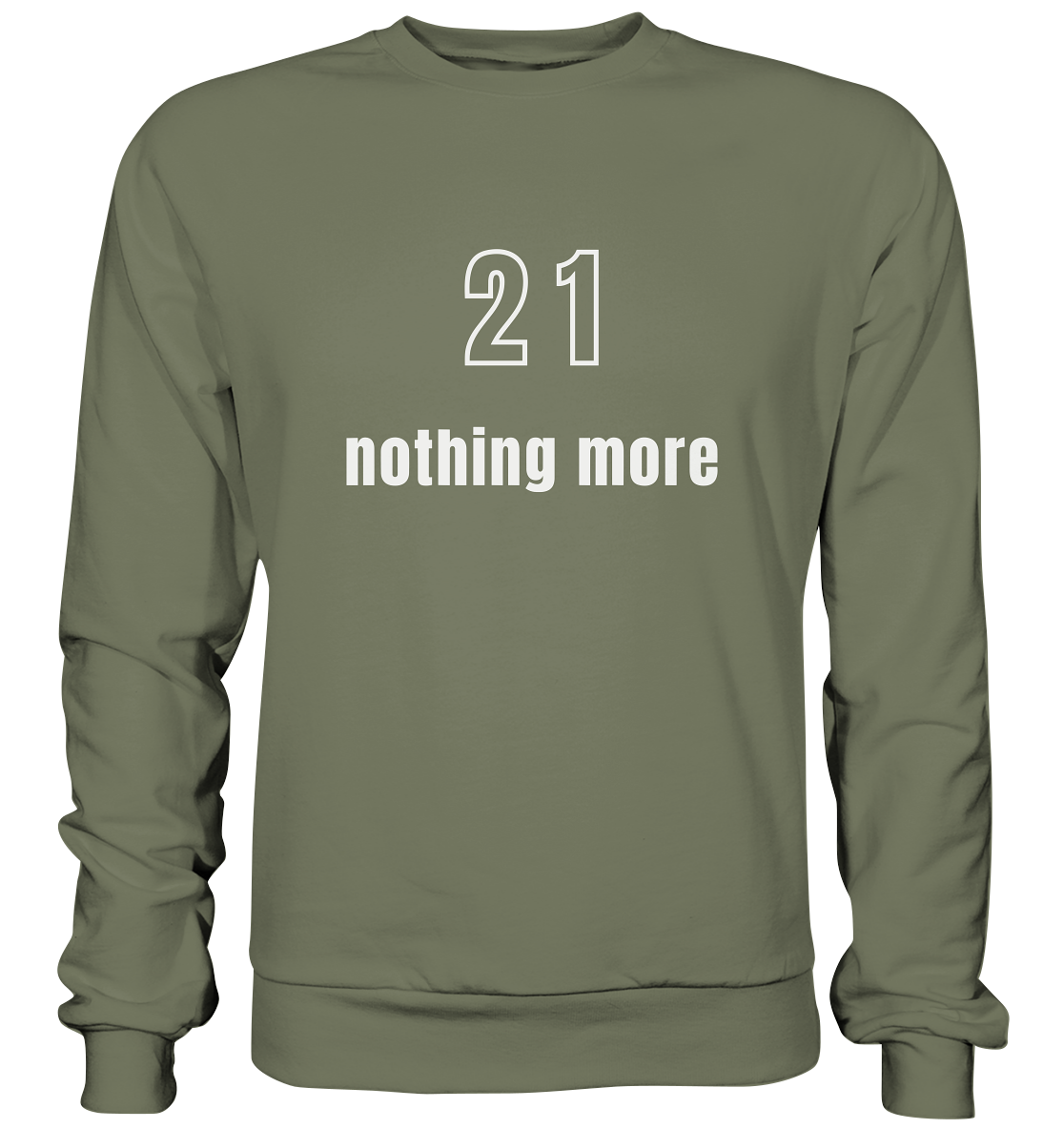 21 - nothing more (Text only) - Premium Sweatshirt