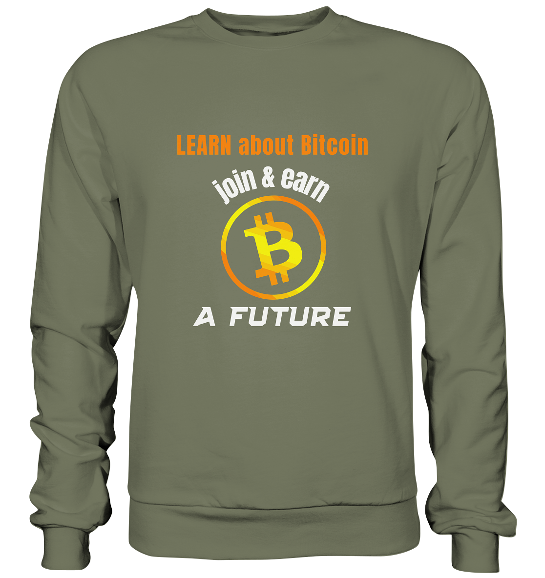 LEARN ABOUT BITCOIN - join & earn - A FUTURE - Premium Sweatshirt