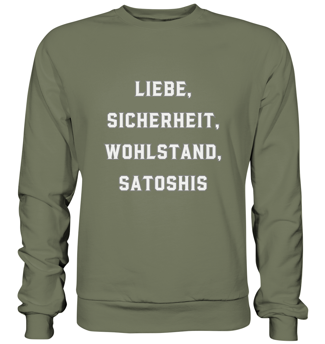 LIEBE, SICHERHEIT, WOHLSTAND, SATOSHIS - Premium Sweatshirt