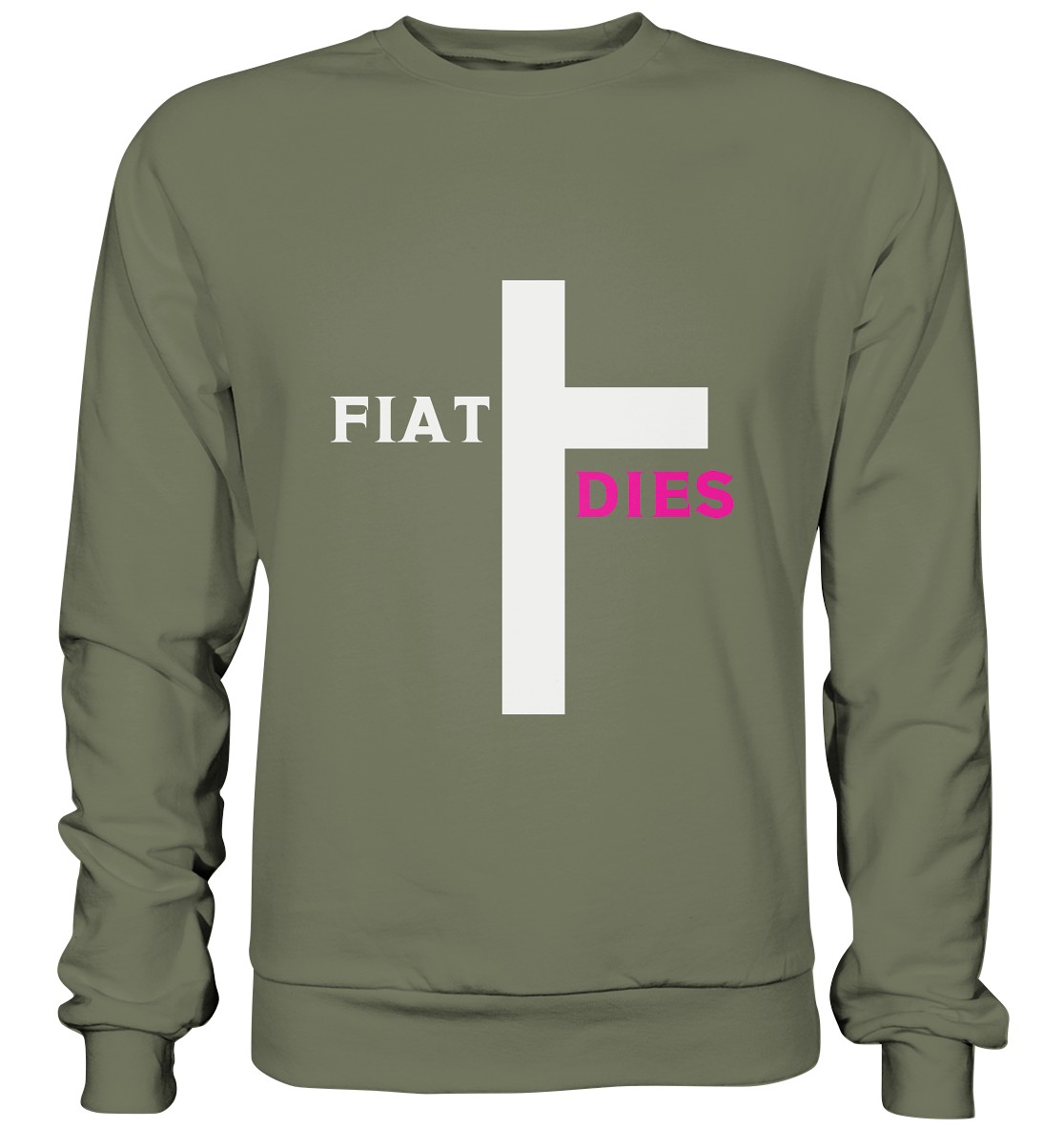 FIAT DIES  - (Variante "FIAT" Teil des Kreuzes) - Premium Sweatshirt