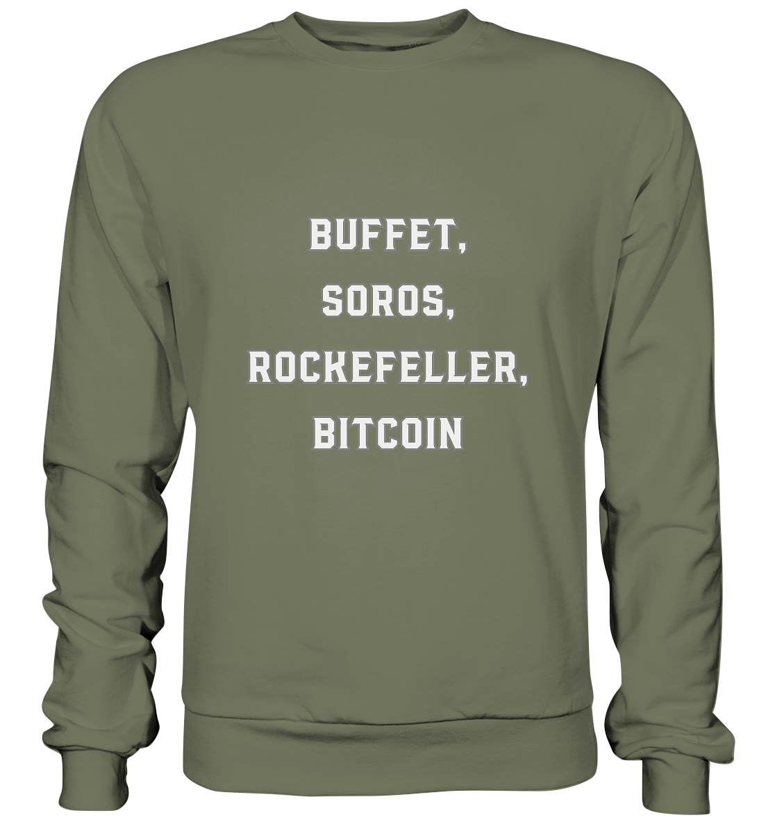 BUFFET,SOROS, ROCKEFELLER, BITCOIN  - Premium Sweatshirt