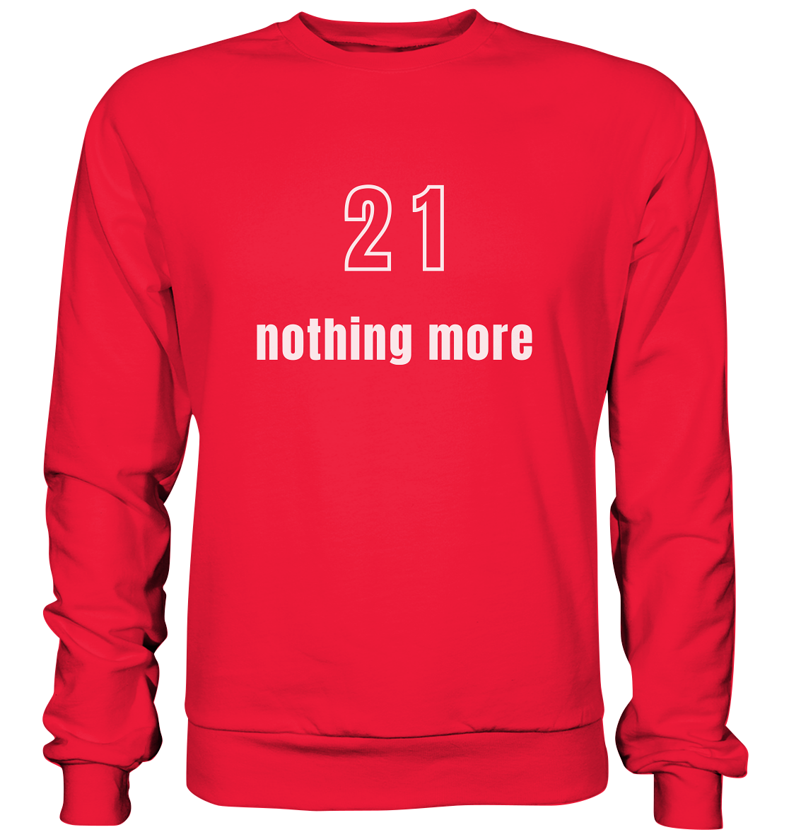 21 - nothing more (Text only) - Premium Sweatshirt