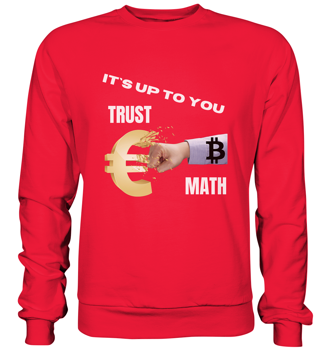 It`s up to you - TRUST or MATH - Premium Sweatshirt