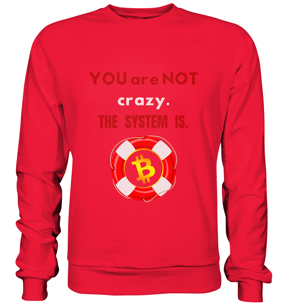 YOU are NOT crazy, THE SYSTEM IS. (BTC Rettungsring) - Premium Sweatshirt