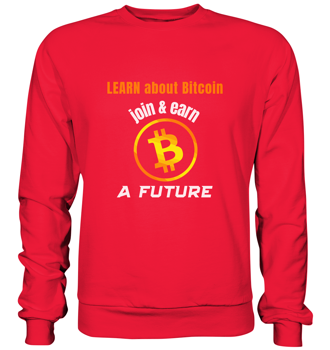 LEARN ABOUT BITCOIN - join & earn - A FUTURE - Premium Sweatshirt