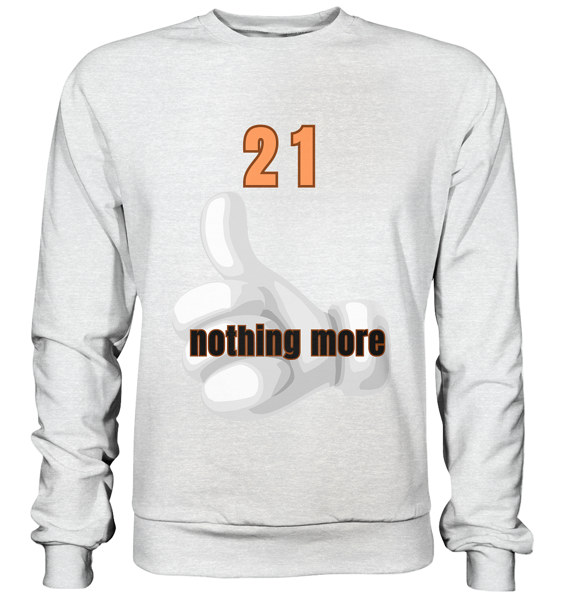 21 nothing more, thumb up - Organic Shirt - Premium Sweatshirt