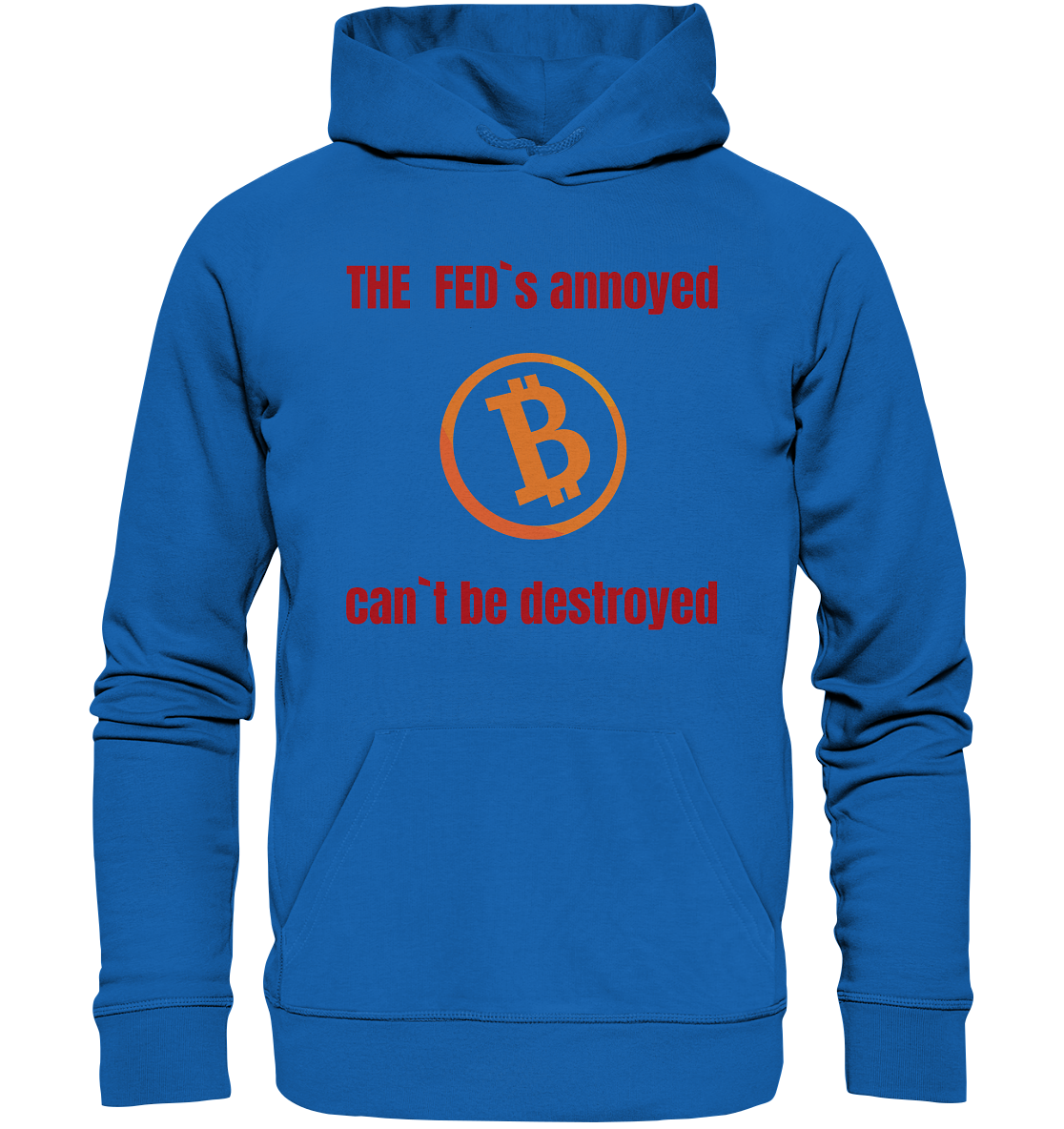 The FEDs annoyed, BTC cant be destroyed (Schrift gerade) - Premium Unisex Hoodie