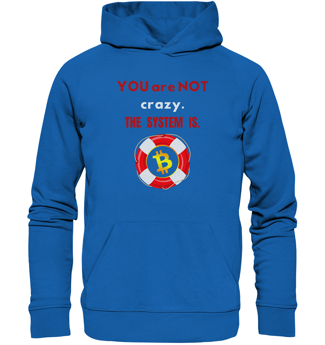 YOU are NOT crazy, THE SYSTEM IS. (BTC Rettungsring) - Premium Unisex Hoodie