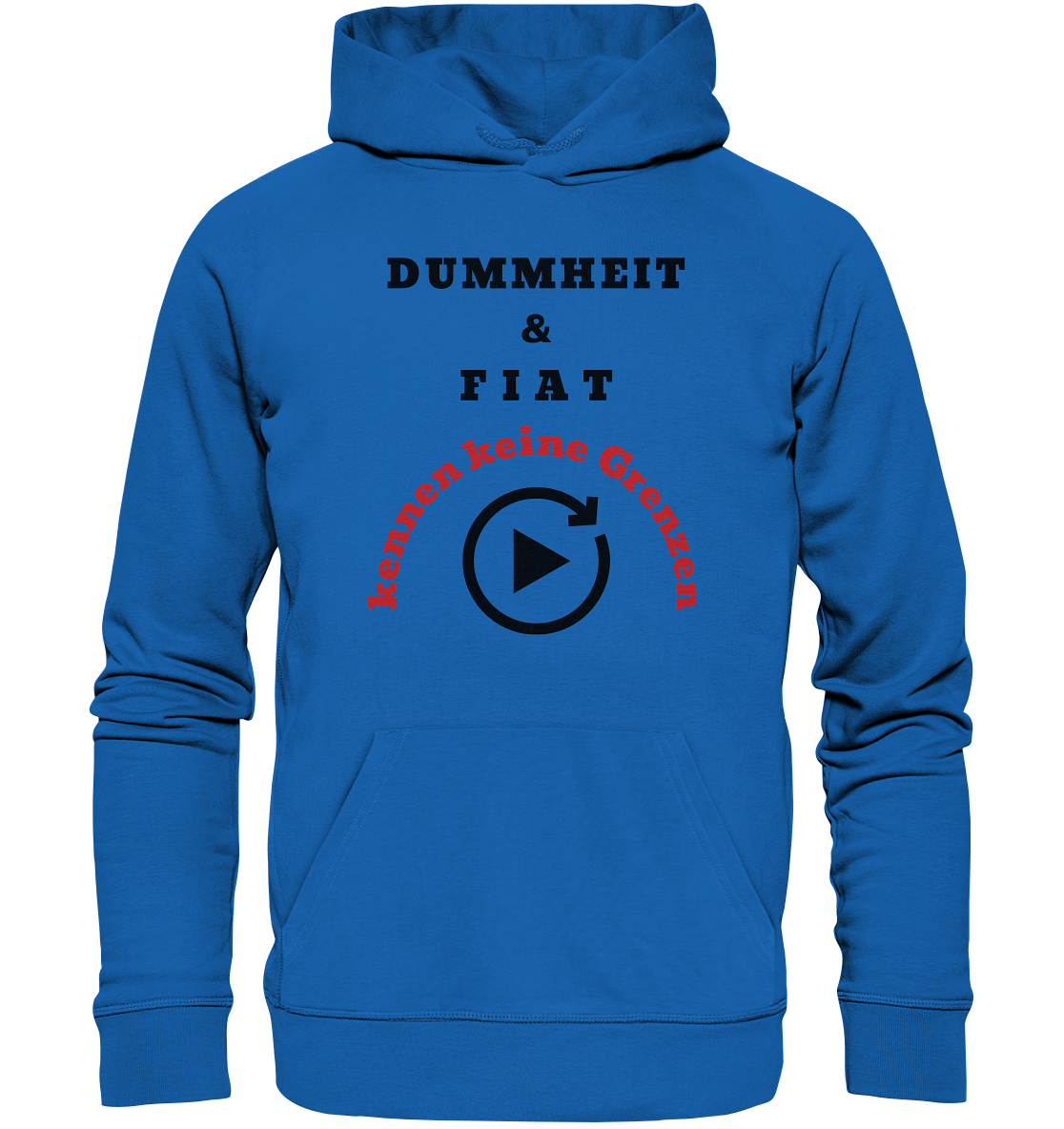 DUMMHEIT & FIAT kennen keine Grenzen (ROT) # PLAYBUTTON UNENDLICH   - Premium Unisex Hoodie