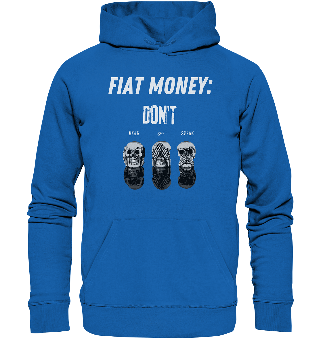 FIAT MONEY: - skulls - DON´T HEAR, SEE, SPEAK - Premium Unisex Hoodie