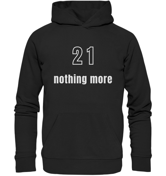 21 - nothing more (Text only) - Premium Unisex Hoodie