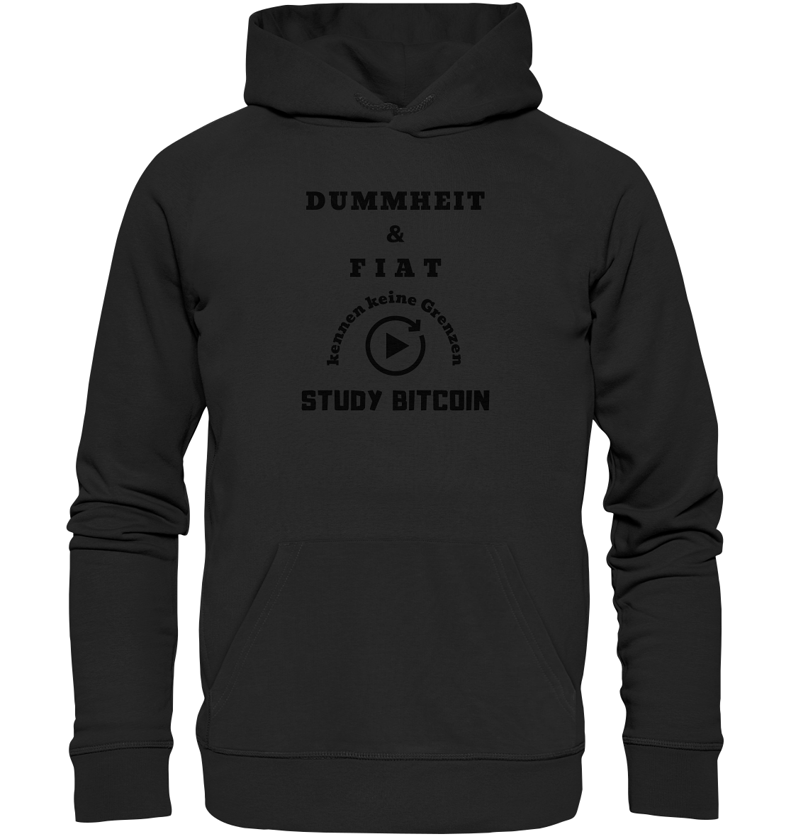 DUMMHEIT & FIAT KENNEN KEINE GRENZEN - STUDY BITCOIN # PLAYBUTTON UNENDLICH - Premium Unisex Hoodie