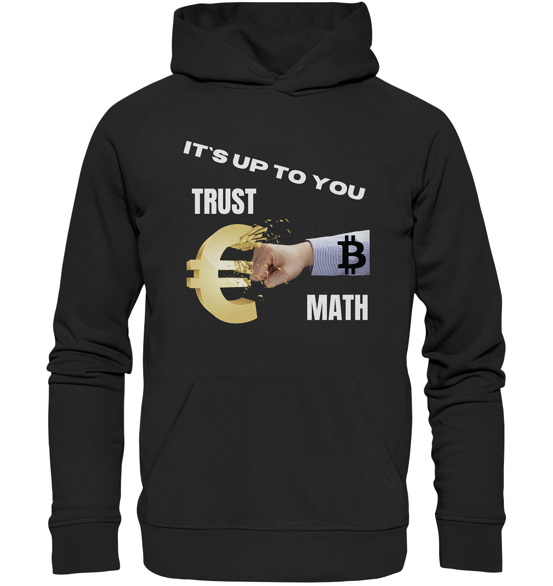 It`s up to you - TRUST or MATH - Premium Unisex Hoodie