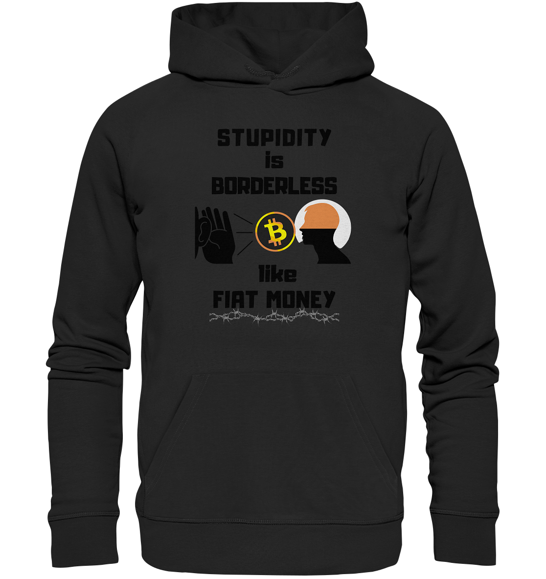 STUPIDITY is BORDERLESS  like FIAT MONEY (Flüstern - BTC - Lauschen Grafik)  - Premium Unisex Hoodie