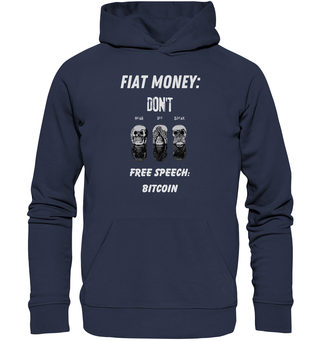 FIAT MONEY: DON´T HEAR, SEE, SPEAK - FREE SPEECH: BITCOIN - Premium Unisex Hoodie