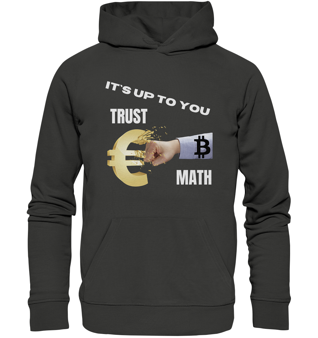 It`s up to you - TRUST or MATH - Premium Unisex Hoodie