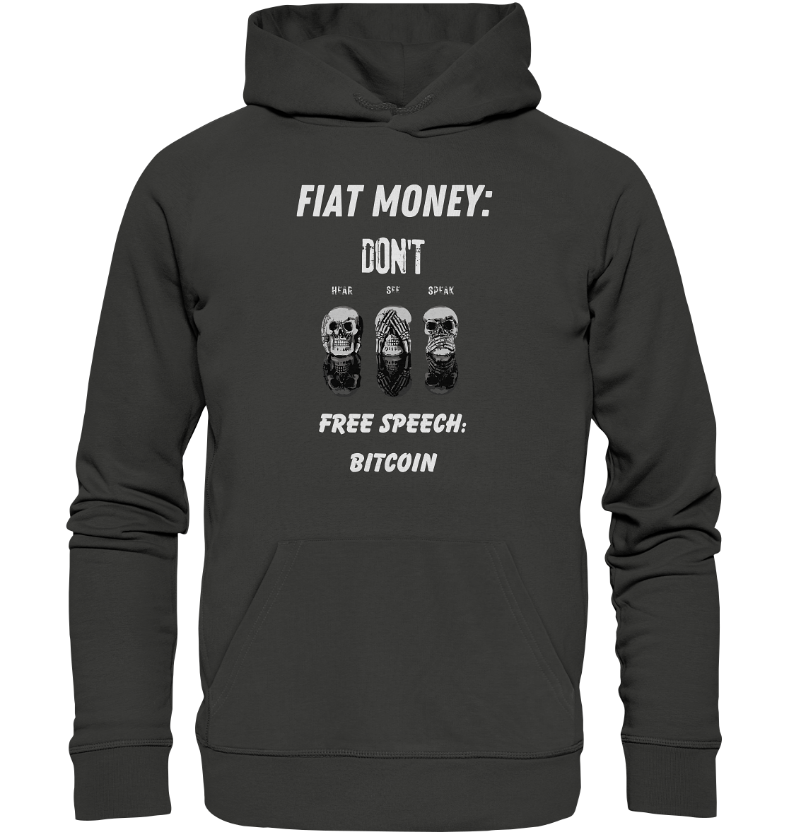 FIAT MONEY: DON´T HEAR, SEE, SPEAK - FREE SPEECH: BITCOIN - Premium Unisex Hoodie