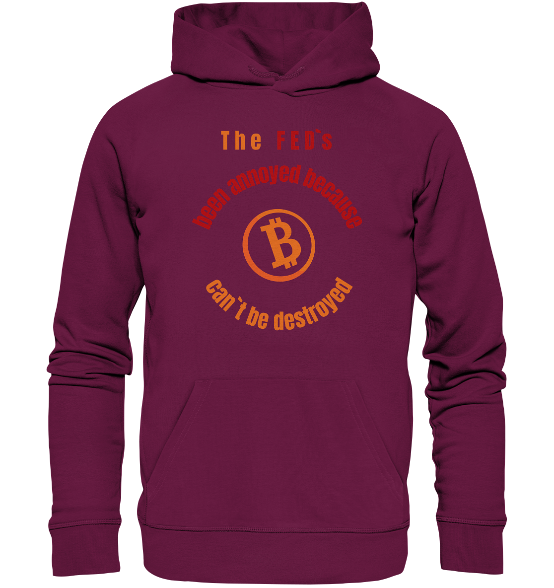 The FEDs been annoyed, BTC cant be destroyed - Premium Unisex Hoodie