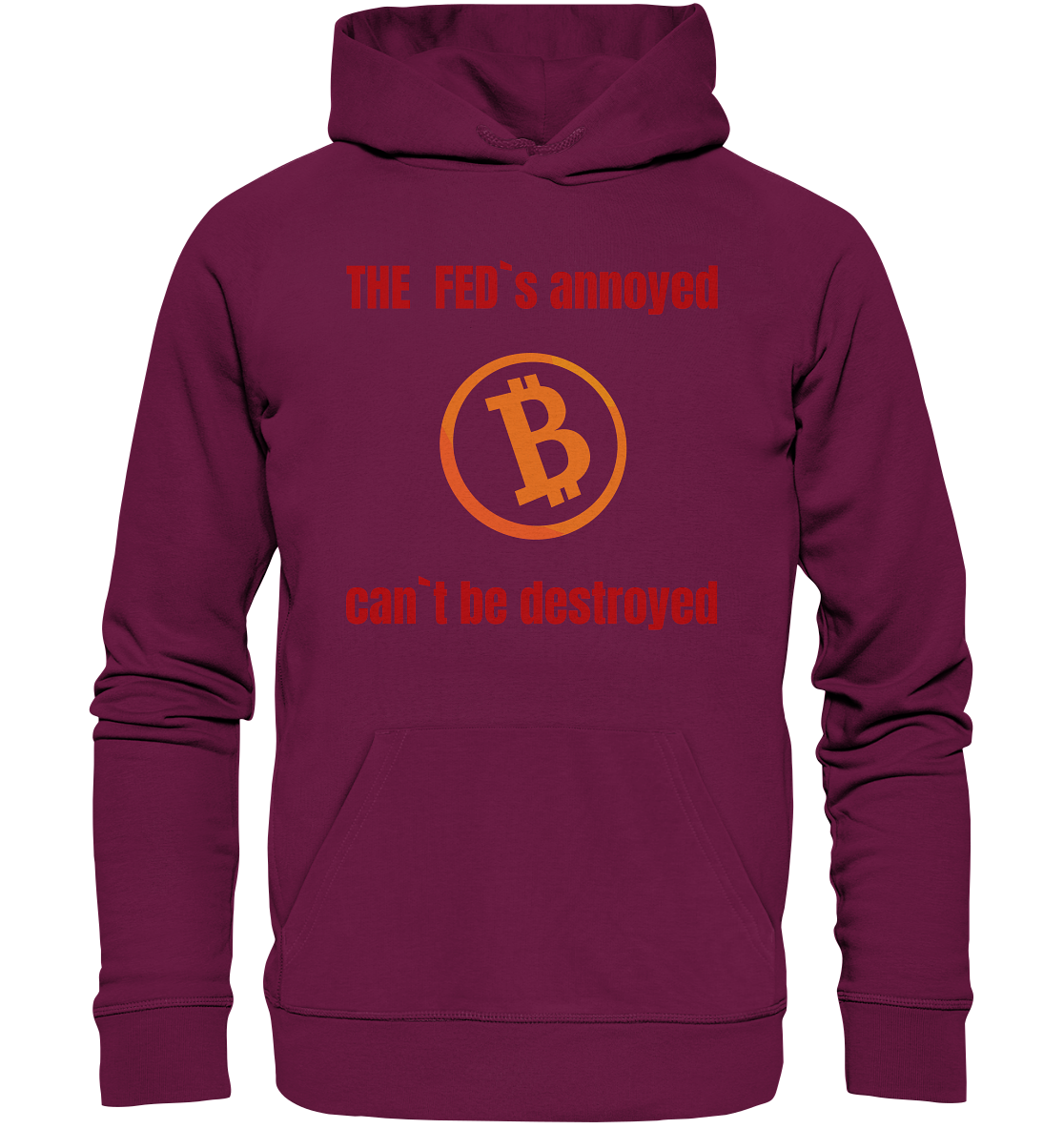 The FEDs annoyed, BTC cant be destroyed (Schrift gerade) - Premium Unisex Hoodie