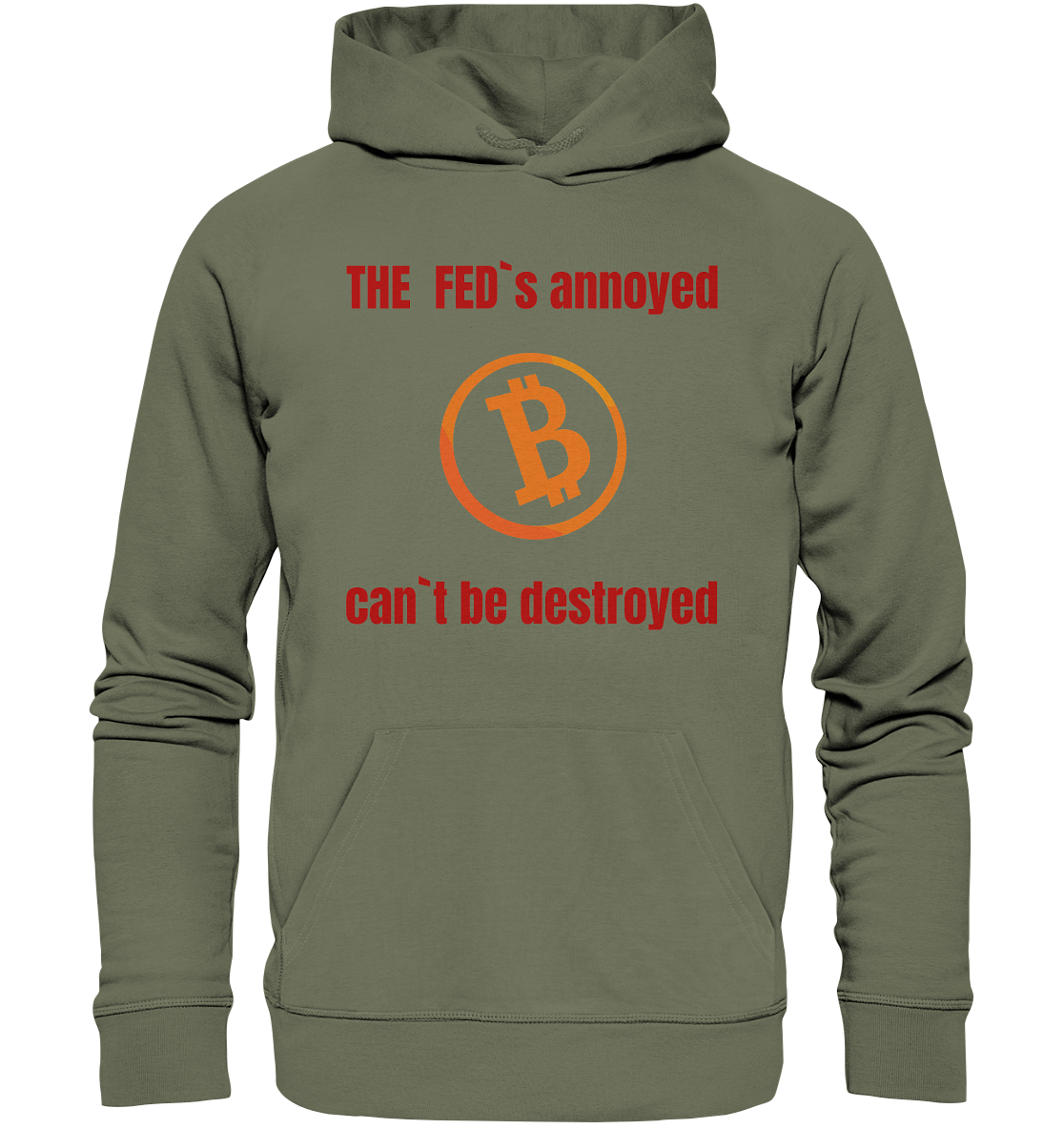 The FEDs annoyed, BTC cant be destroyed (Schrift gerade) - Premium Unisex Hoodie