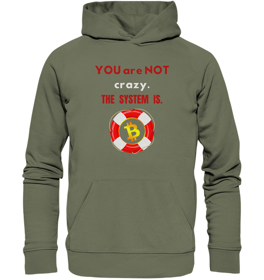 YOU are NOT crazy, THE SYSTEM IS. (BTC Rettungsring) - Premium Unisex Hoodie