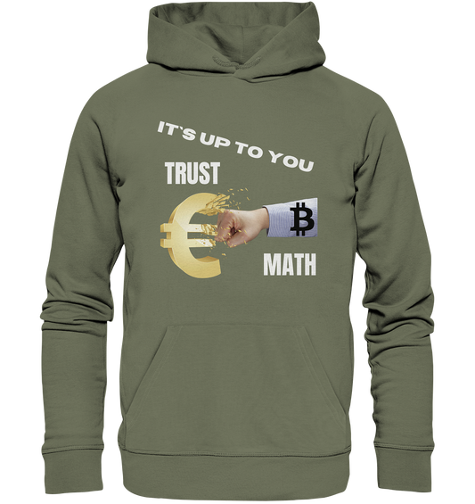 It`s up to you - TRUST or MATH - Premium Unisex Hoodie