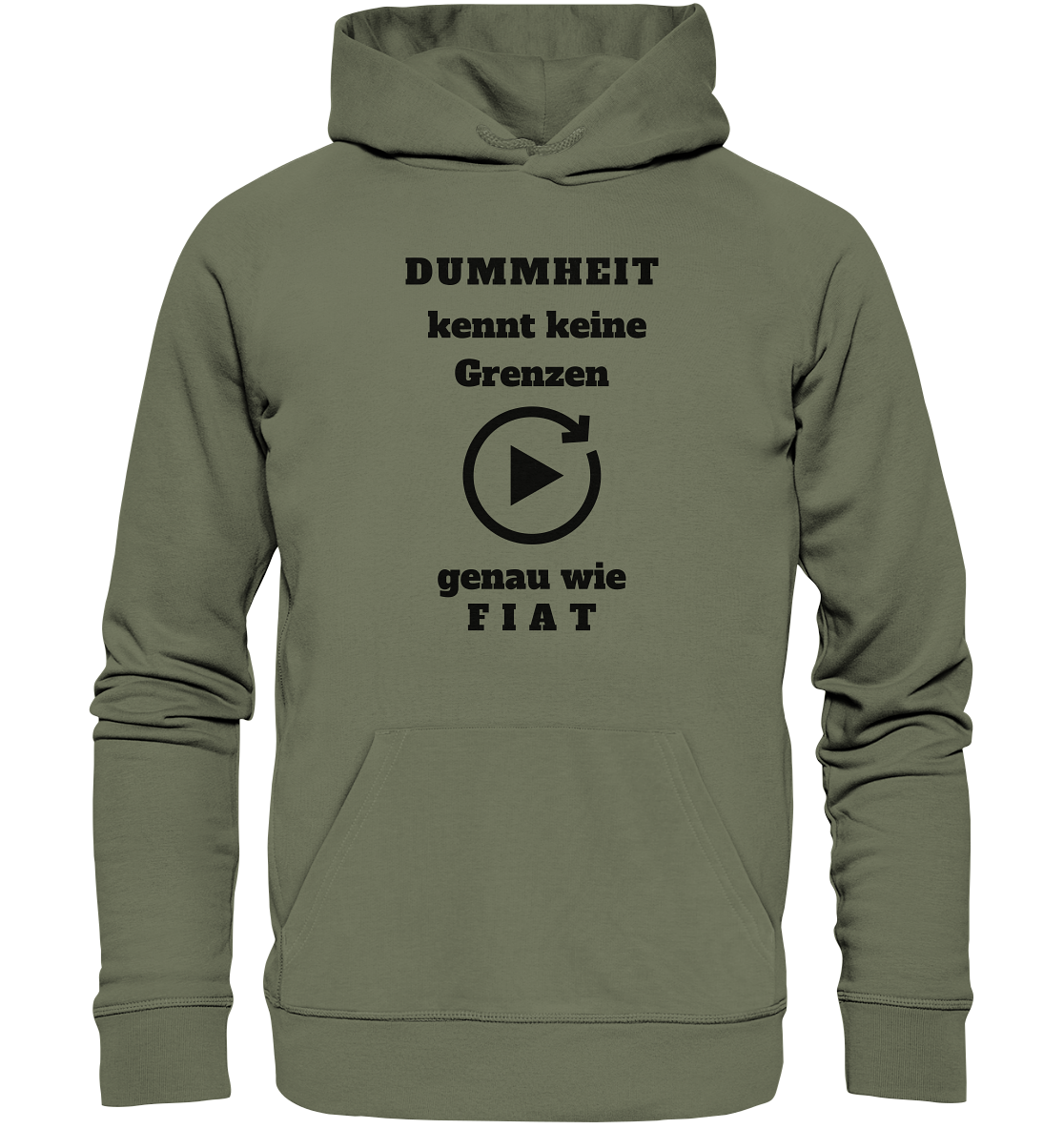 DUMMHEIT KENNT KEINE GRENZEN - GENAU WIE FIAT (einheitliche Schrift) # PLAYBUTTON UNENDLICH - Premium Unisex Hoodie