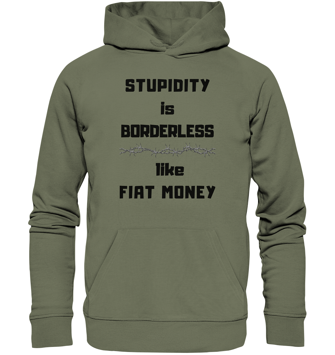 STUPIDITY is BORDERLESS  like FIAT MONEY (Stacheldraht Grafik) - Premium Unisex Hoodie