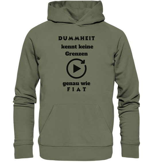 DUMMHEIT KENNT KEINE GRENZEN - GENAU WIE FIAT (PLAYBUTTON UNENDLICH) - Premium Unisex Hoodie