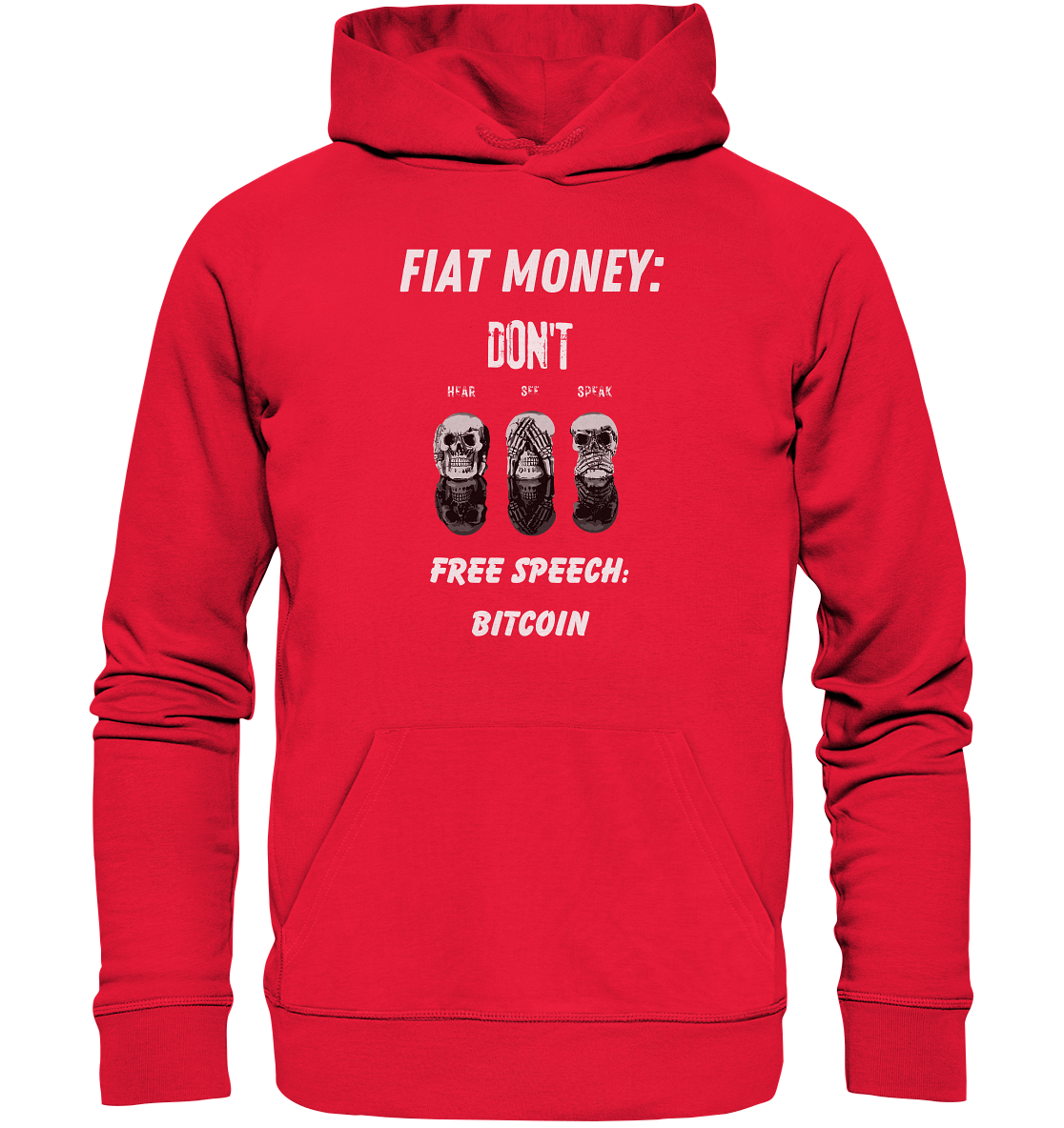 FIAT MONEY: DON´T HEAR, SEE, SPEAK - FREE SPEECH: BITCOIN - Premium Unisex Hoodie