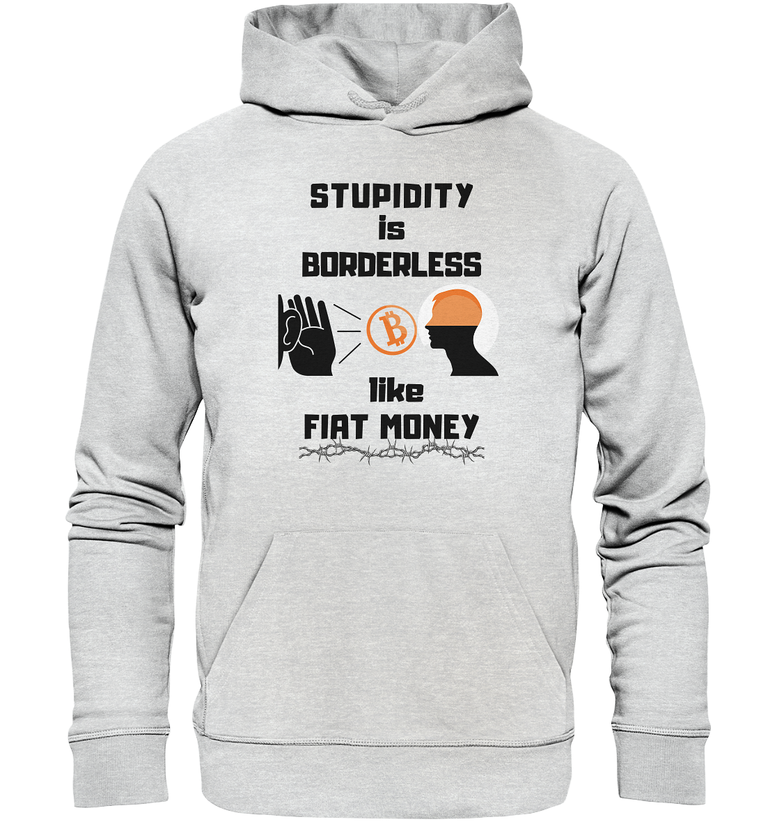 STUPIDITY is BORDERLESS  like FIAT MONEY (Flüstern - BTC - Lauschen Grafik Vers. 2)   - Premium Unisex Hoodie