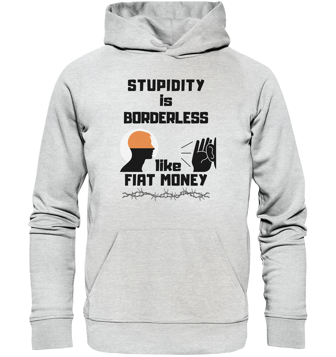 STUPIDITY is BORDERLESS  like FIAT MONEY (Flüstern / Lauschen Grafik)  - Premium Unisex Hoodie