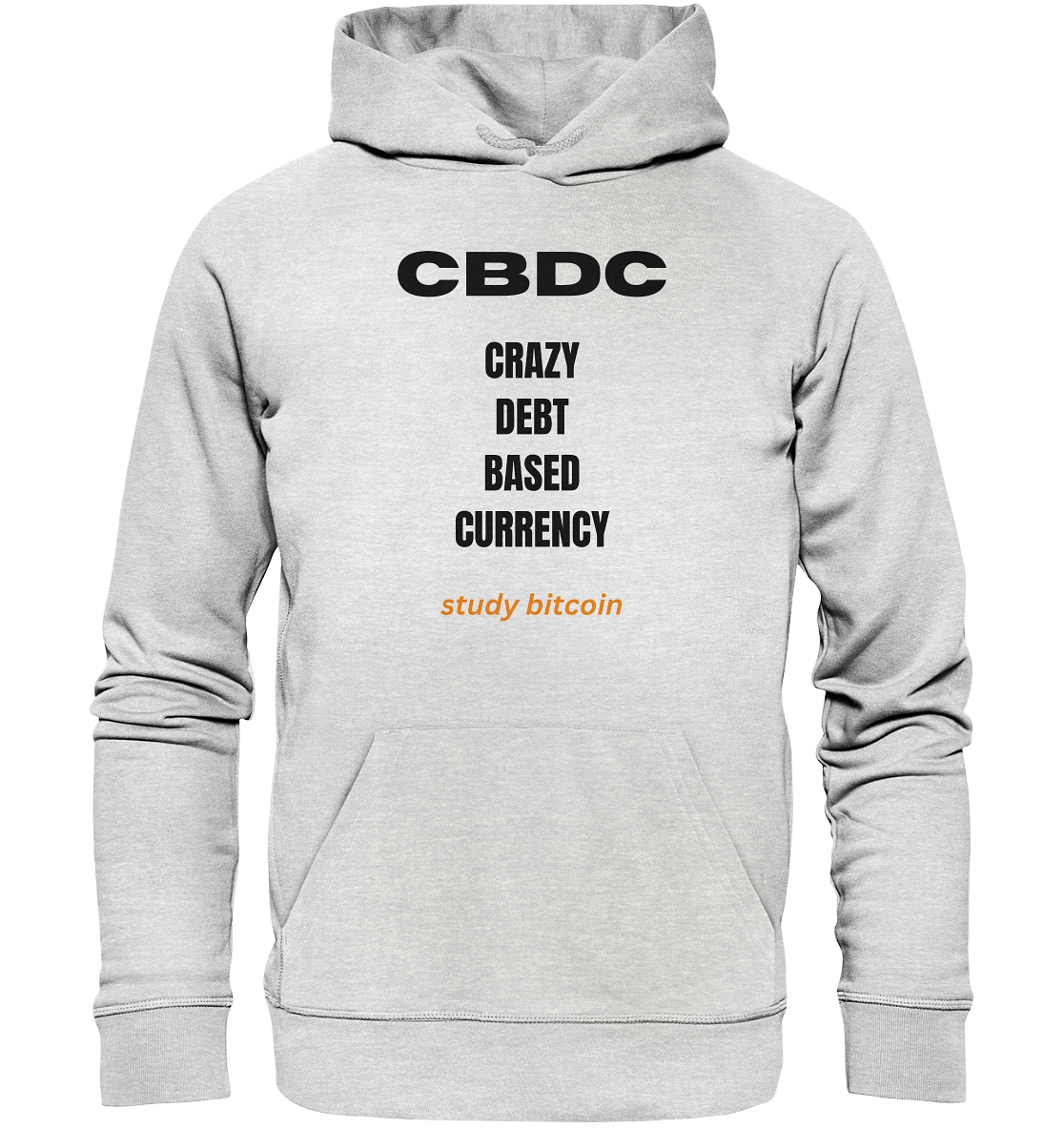 CBDC - CRAZY DEBT BASED CURRENCY - study bitcoin  - Premium Unisex Hoodie