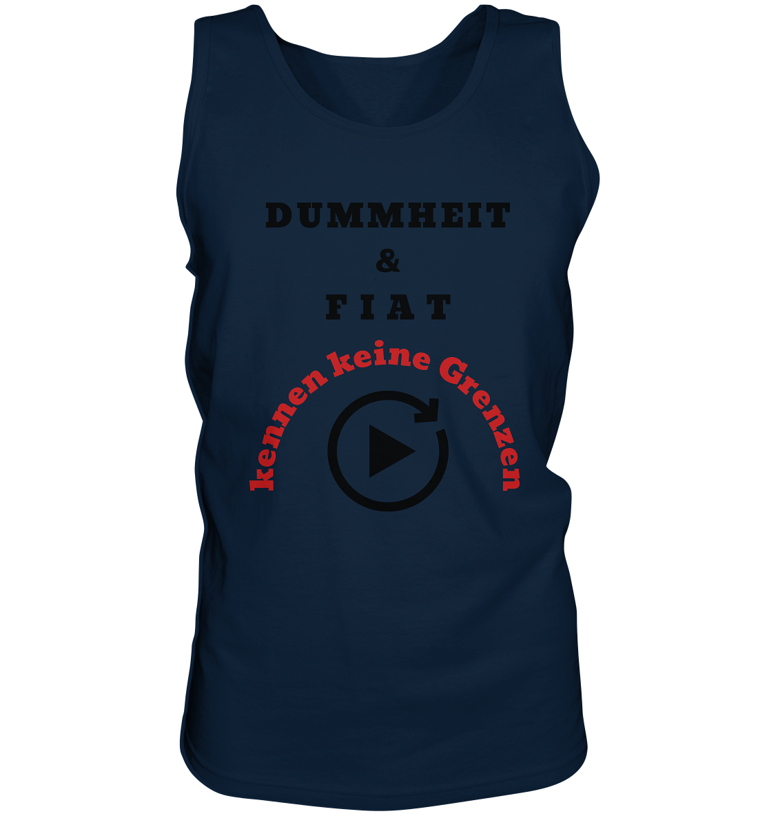 DUMMHEIT & FIAT kennen keine Grenzen (ROT) # PLAYBUTTON UNENDLICH   - Tank-Top