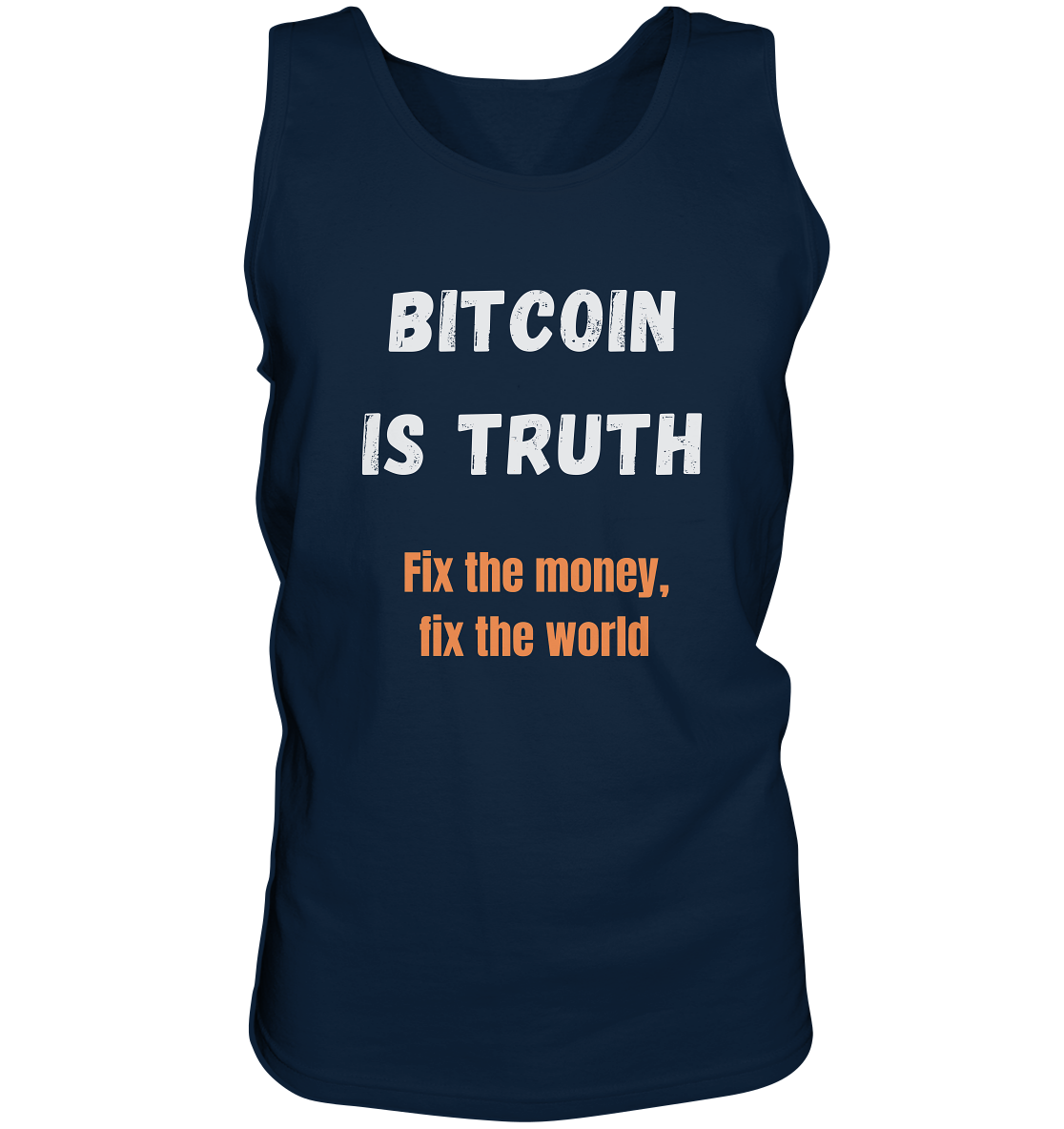 BITCOIN IS TRUTH - Fix the money, fix the world   - Tank-Top