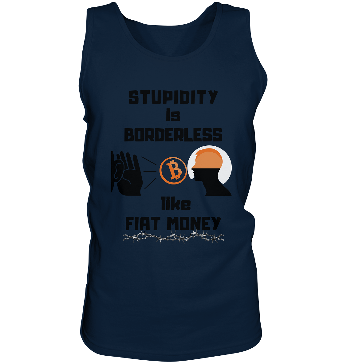 STUPIDITY is BORDERLESS  like FIAT MONEY (Flüstern - BTC - Lauschen Grafik Vers. 2)   - Tank-Top