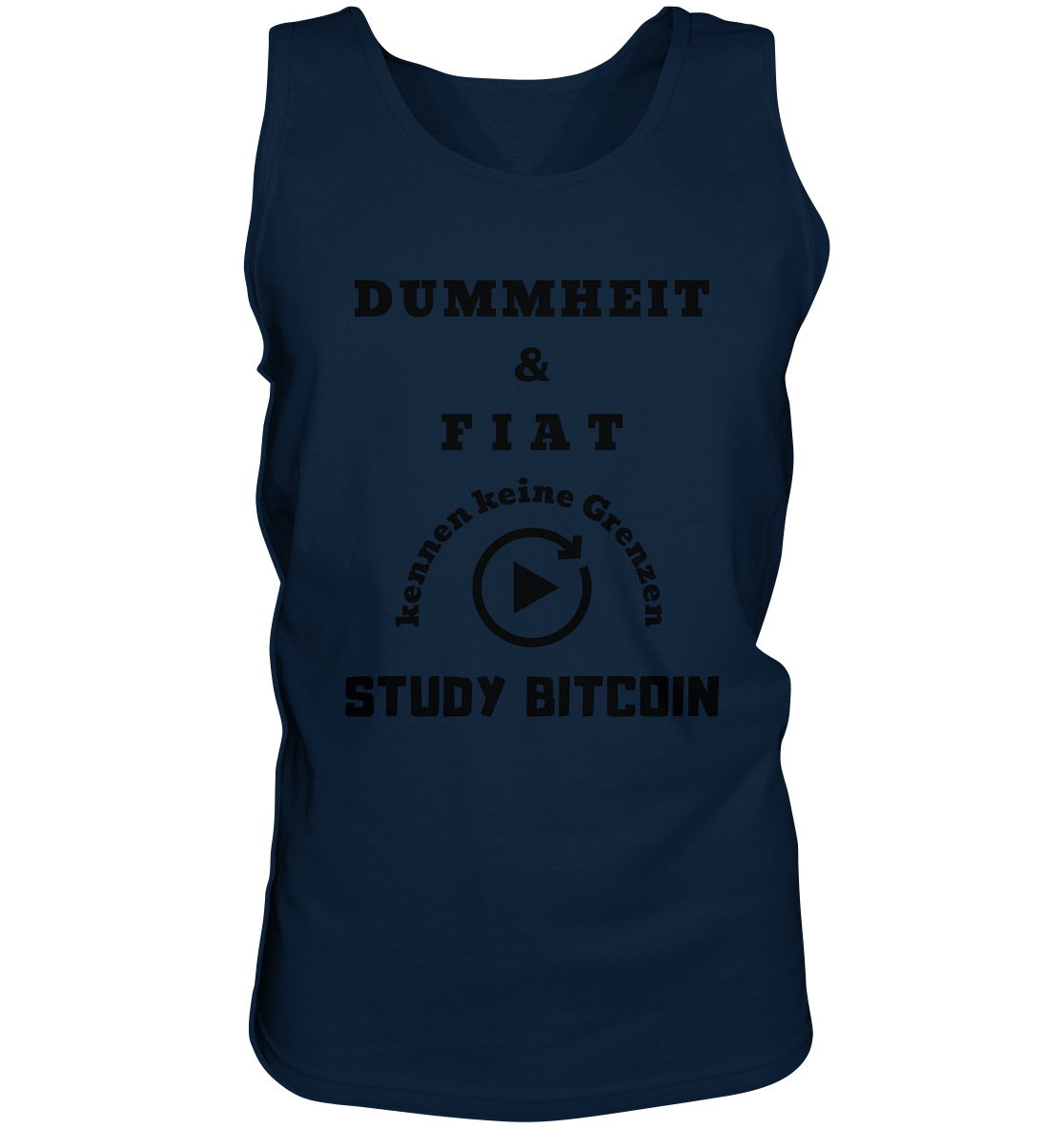 DUMMHEIT & FIAT KENNEN KEINE GRENZEN - STUDY BITCOIN # PLAYBUTTON UNENDLICH - Tank-Top