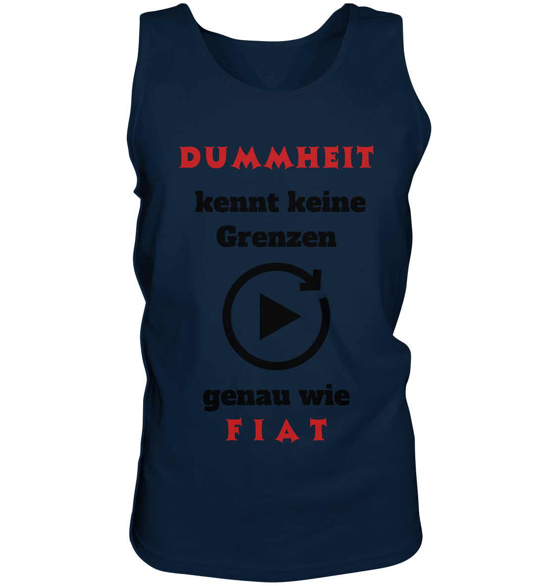 DUMMHEIT (ROT) kennt keine Grenzen - genau wie FIAT (ROT) # PLAYBUTTON UNENDLICH  - Tank-Top