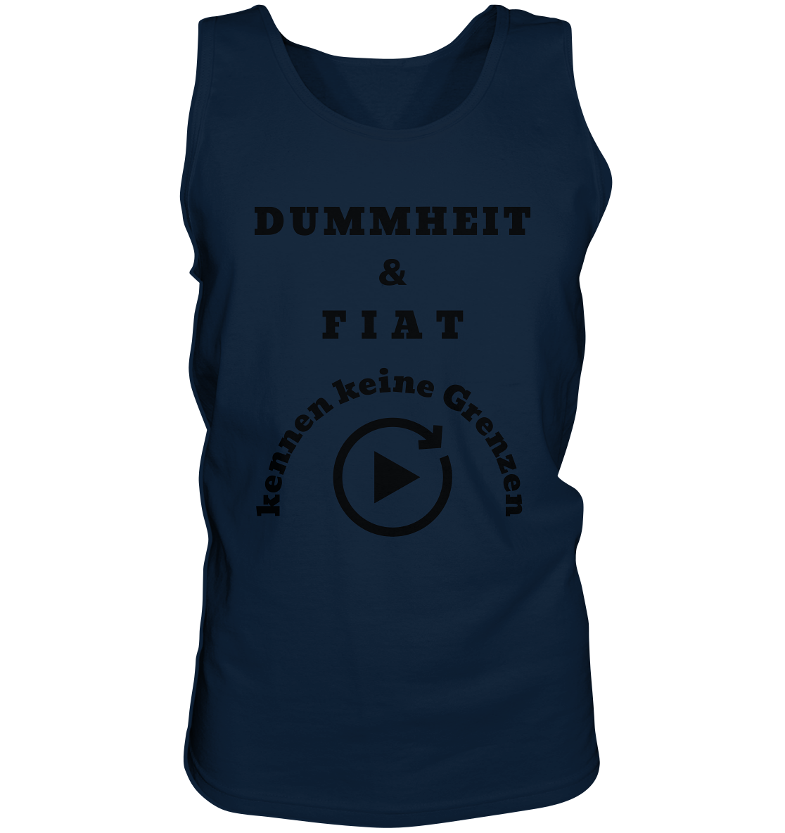 DUMMHEIT & FIAT KENNEN KEINE GRENZEN (PLAYBUTTON UNENDLICH) - Tank-Top