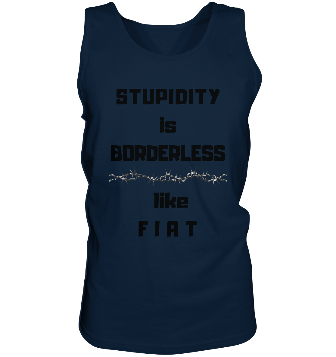 STUPIDITY is BORDERLESS (Stacheldraht Grafik) like F I A T - Tank-Top