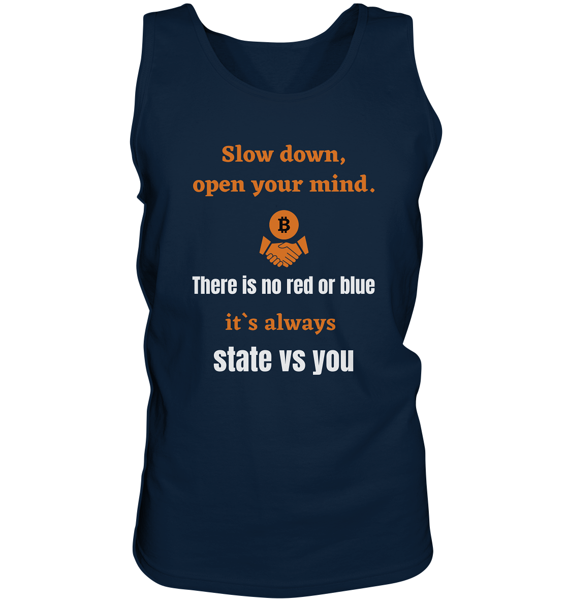 Slow down, open your mind. There is no red or blue, it`s always state vs you. (Variante 3) - Tank-Top