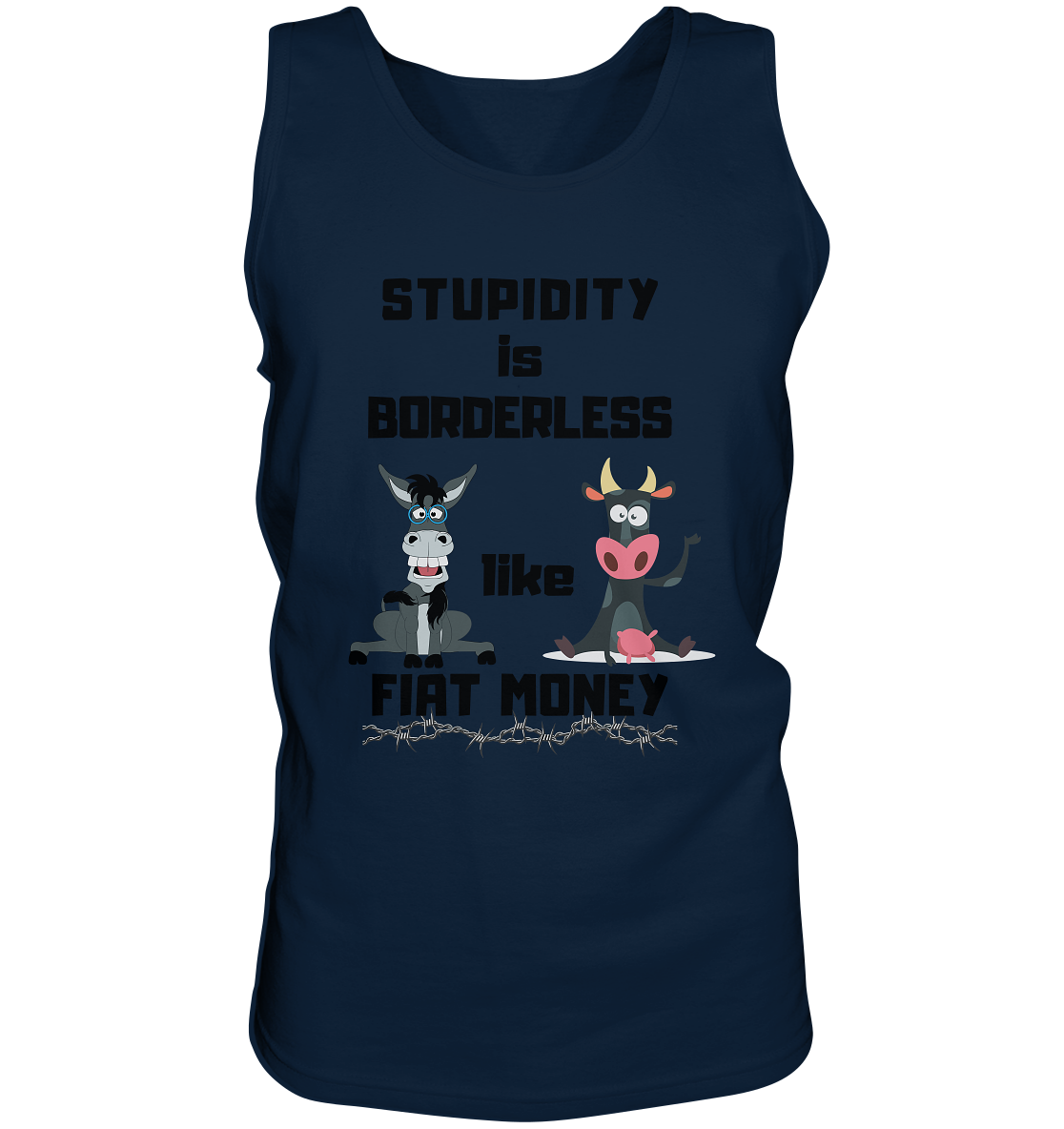 STUPIDITY is BORDERLESS like FIAT MONEY (Esel & Kuh support) - Tank-Top