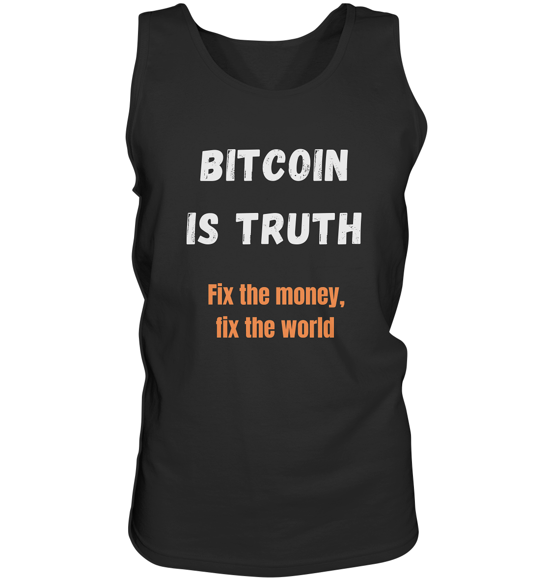 BITCOIN IS TRUTH - Fix the money, fix the world   - Tank-Top