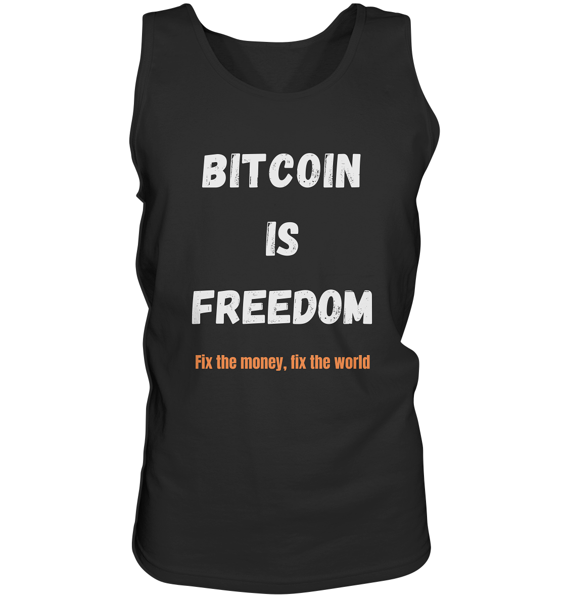 BITCOIN IS FREEDOM - Fix the money, fix the world - Tank-Top