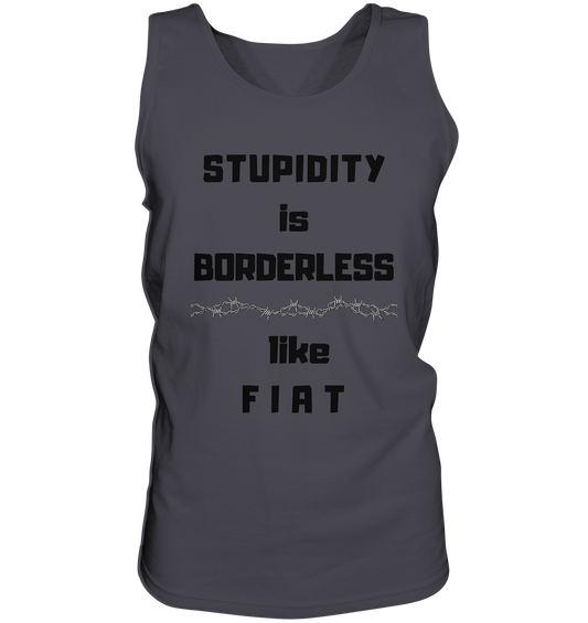 STUPIDITY is BORDERLESS (Stacheldraht Grafik) like F I A T - Tank-Top