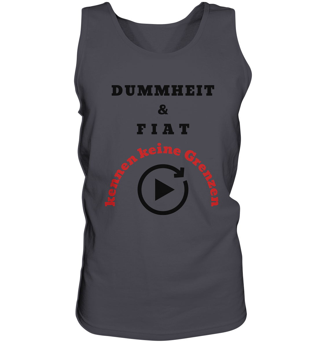 DUMMHEIT & FIAT kennen keine Grenzen (ROT) # PLAYBUTTON UNENDLICH   - Tank-Top