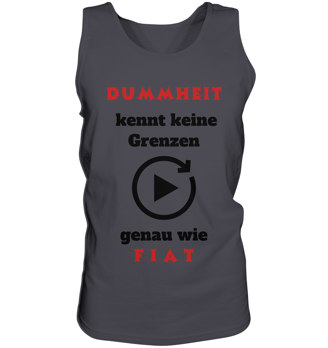 DUMMHEIT (ROT) kennt keine Grenzen - genau wie FIAT (ROT) # PLAYBUTTON UNENDLICH  - Tank-Top