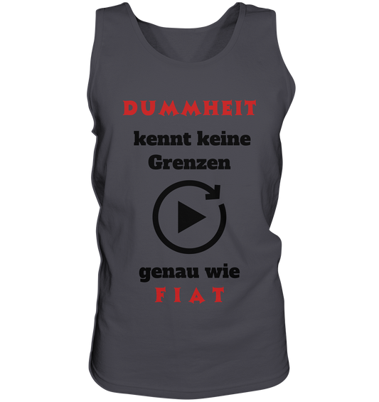 DUMMHEIT (ROT) kennt keine Grenzen - genau wie FIAT (ROT) # PLAYBUTTON UNENDLICH  - Tank-Top